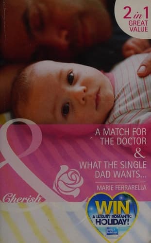 Cover of A Match for the Doctor / What the Single Dad Wants...