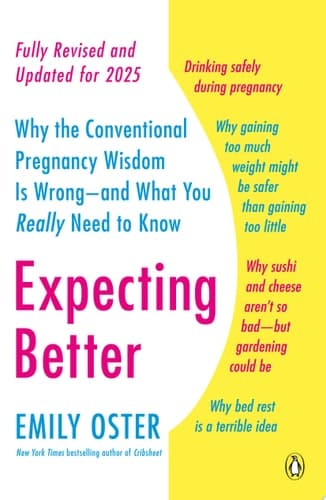 Cover of Expecting Better Why the Conventional Pregnancy Wisdom Is Wrong--and What You Really Need to Know