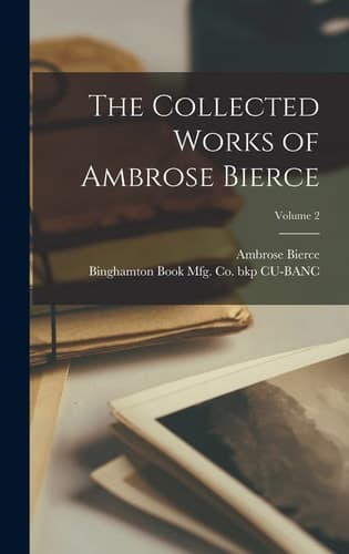 Cover of Collected Works of Ambrose Bierce; Volume 2