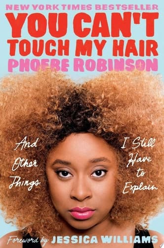 Cover of You Can't Touch My Hair: And Other Things I Still Have to Explain