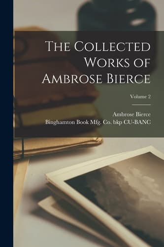 Cover of Collected Works of Ambrose Bierce; Volume 2