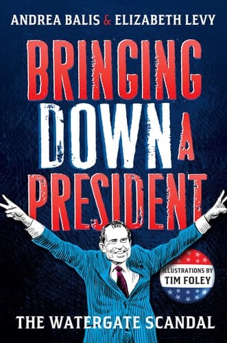 Cover of Bringing Down A President: the Watergate Scandal