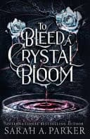 Cover of To Bleed a Crystal Bloom