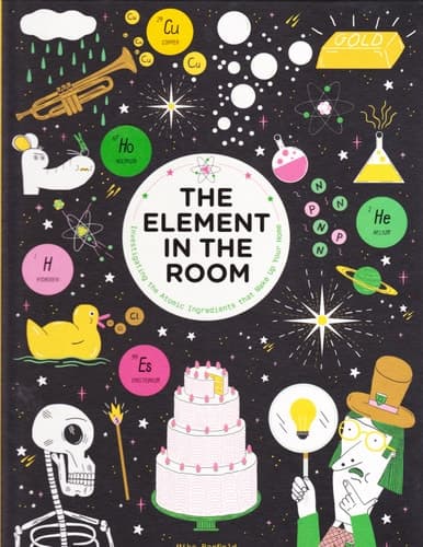 Cover of The Element in the Room: Investigating the Atomic Ingredients That Make Up Your Home