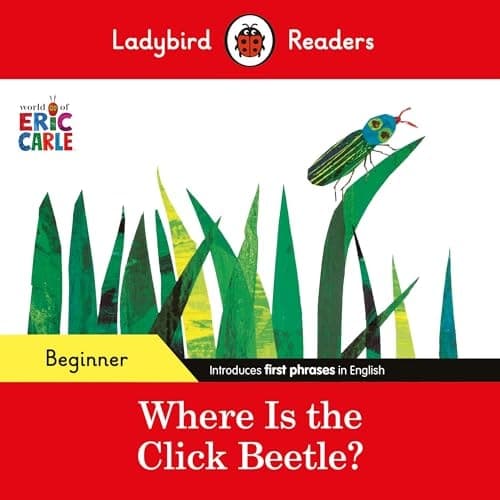Cover of Ladybird Readers Beginner Level - Eric Carle - Where Is the Click Beetle? (ELT Graded Reader)