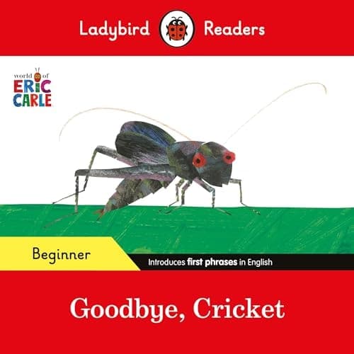 Cover of Ladybird Readers Beginner Level - Eric Carle - Goodbye, Cricket (ELT Graded Reader)