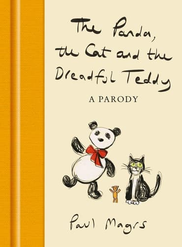 Cover of The Panda, the Cat and the Dreadful Teddy: The enormously funny parody of Charlie Mackesy’s The Boy, the Mole, the Fox and the Horse