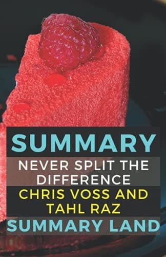 Cover of Summary of Never Split the Difference by Chris Voss and Tahl Raz