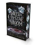 Cover of To Bleed a Crystal Bloom [Special Deluxe Edition]