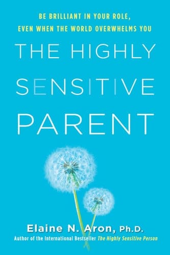 Cover of The Highly Sensitive Parent Be Brilliant in Your Role, Even When the World Overwhelms You