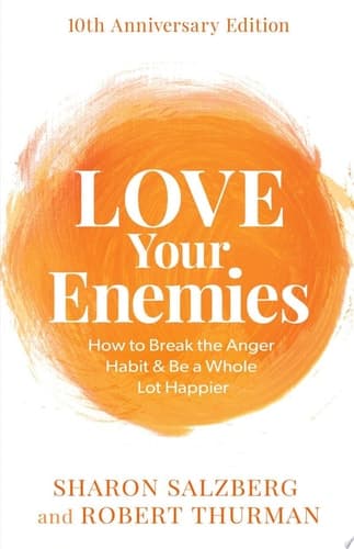 Cover of Love Your Enemies How to Break the Anger Habit & Be a Whole Lot Happier