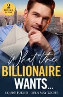Cover of What the Billionaire Wants...