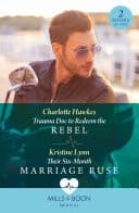 Cover of Trauma Doc to Redeem the Rebel / Their Six-Month Marriage Ruse