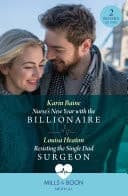 Cover of Nurse's New Year with the Billionaire / Resisting the Single Dad Surgeon