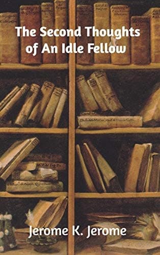 Cover of Second Thoughts of an Idle Fellow