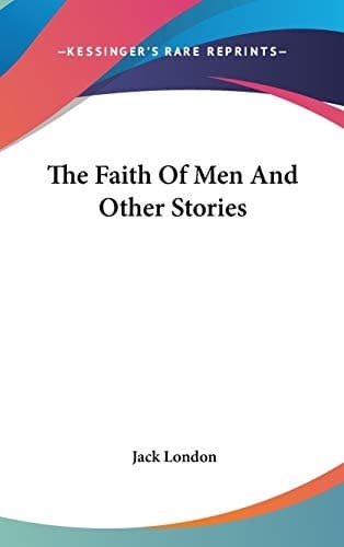 Cover of The Faith Of Men And Other Stories