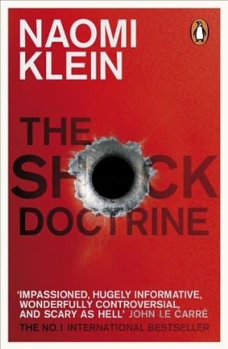 Cover of The Shock Doctrine: The Rise of Disaster Capitalism