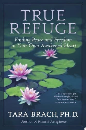 Cover of True Refuge: Finding Peace and Freedom in Your Own Awakened Heart