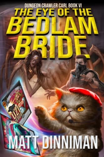 Cover of The Eye of the Bedlam Bride: Dungeon Crawler Carl, Book 6