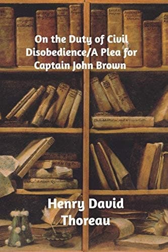 Cover of On the Duty of Civil Disobedience/a Plea for Captain John Brown
