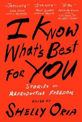 Cover of I Know What's Best for You: Stories on Reproductive Freedom