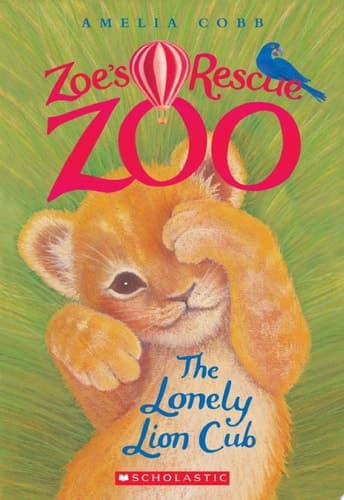 Cover of Lonely Lion Cub (Zoe's Rescue Zoo #1)