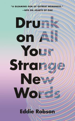Cover of Drunk on All Your Strange New Words