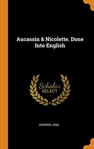 Cover of Aucassin & Nicolette. Done into English
