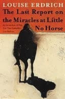 Cover of Last Report on the Miracles at Little No Horse