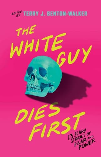 Cover of The White Guy Dies First 13 Scary Stories of Fear and Power