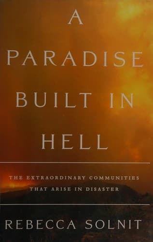 Cover of A Paradise Built in Hell: The Extraordinary Communities That Arise in Disaster