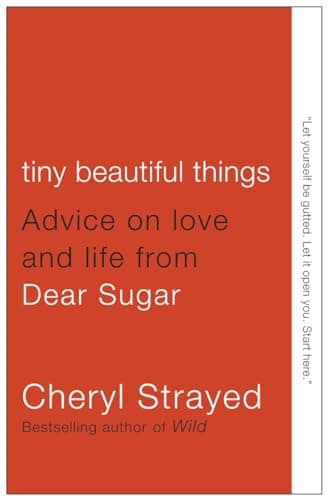 Cover of Tiny Beautiful Things: Advice on Love and Life from Someone Who's Been There
