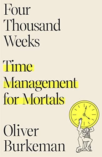 Cover of Four Thousand Weeks: Time Management for Mortals