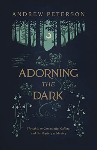 Cover of Adorning the Dark: Thoughts on Community, Calling, and the Mystery of Making