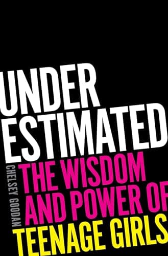 Cover of Underestimated: The Wisdom and Power of Teenage Girls