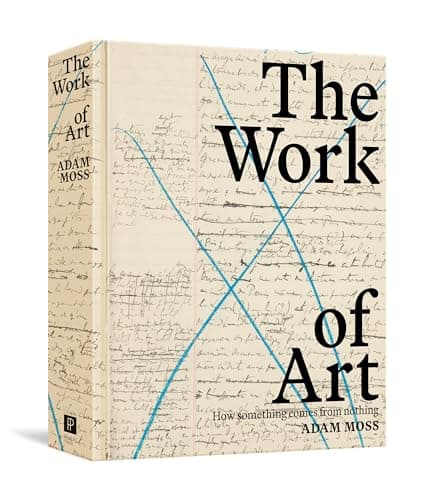 Cover of The Work of Art: How Something Comes from Nothing
