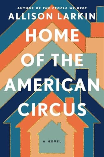 Cover of Home of the American Circus A Novel