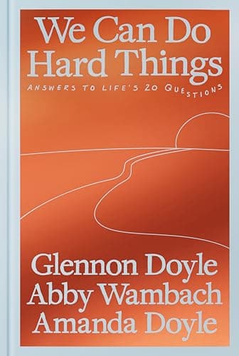 Cover of We Can Do Hard Things: Answers to Life's 20 Questions