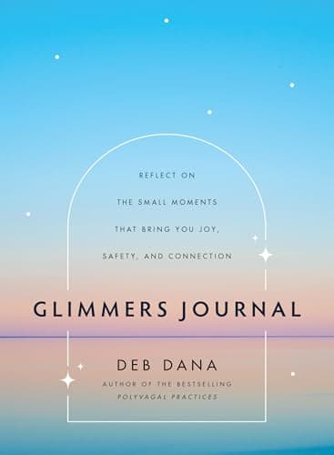 Cover of Glimmers Journal: Reflect on the Small Moments That Bring You Joy, Safety, and Connection