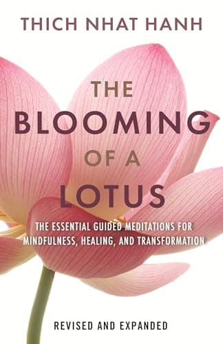 Cover of The Blooming of a Lotus Revised & Expanded: Essential Guided Meditations for Mindfulness, Healing, and Transformation