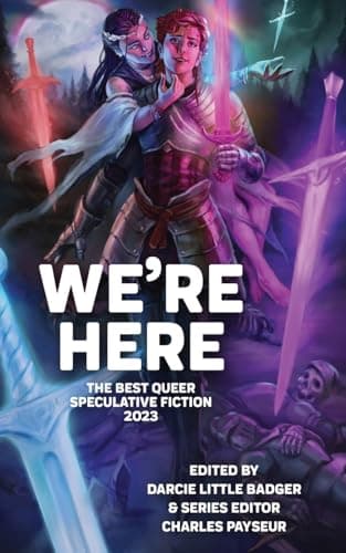 Cover of We're Here: The Best Queer Speculative Fiction 2023