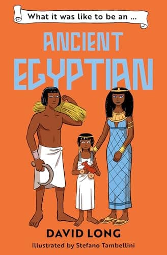 Cover of What It Was Like to Be an Ancient Egyptian