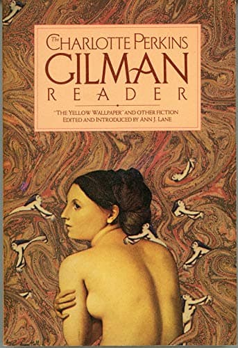 Cover of The Charlotte Perkins Gilman Reader: "The Yellow Wallpaper" and Other Fiction: The Yellow Wallpaper, and Other Fiction
