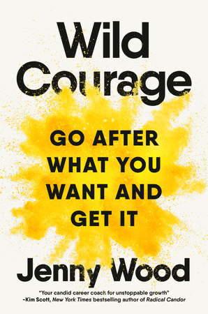 Cover of Wild Courage: Go After What You Want and Get It