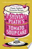 Cover of Sylvia Plath's Tomato Soup Cake