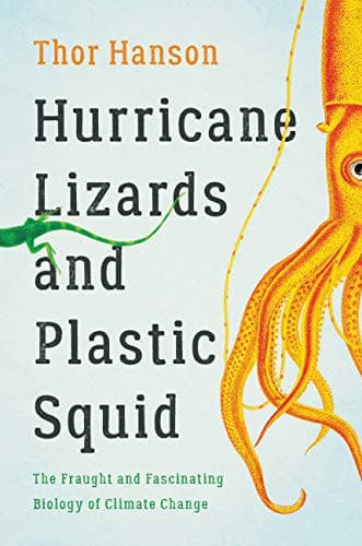 Cover of Hurricane Lizards and Plastic Squid: The Fraught and Fascinating Biology of Climate Change