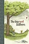 Cover of The Big Wet Balloon