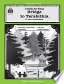 Cover of A Guide for Using Bridge to Terabithia in the Classroom, Based on the Novel Written by Katherine Paterson