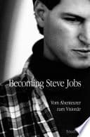 Cover of Becoming Steve Jobs: The Evolution of a Reckless Upstart into a Visionary Leader
