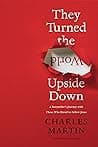 Cover of They Turned the World Upside Down: A Storyteller’s Journey with Those Who Dared to Follow Jesus